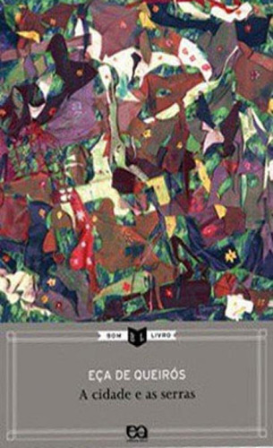 A Cidade E As Serras, De Queirós, Eça De. Editora Ática, Capa Mole, Edição 4ª Edição - 2011 Em Português