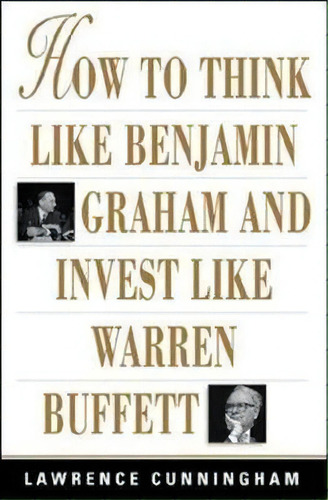 How To Think Like Benjamin Graham And Invest Like Warren Buffett, De Lawrence Cunningham. Editorial Mcgraw-hill Education - Europe, Tapa Blanda En Inglés