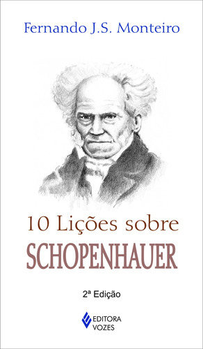 10 lições sobre Schopenhauer, de Monteiro, Fernando J.S.. Série 10 Lições Editora Vozes Ltda., capa mole em português, 2014