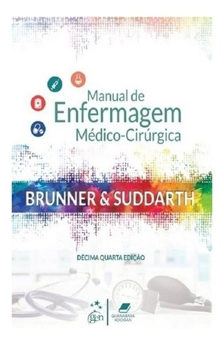 Brunner & Suddarth - Manual De Enfermagem Médico-cirúrgica, De Hinkle. Editora Gen, Capa Mole, Edição 14ª Em Português, 2019