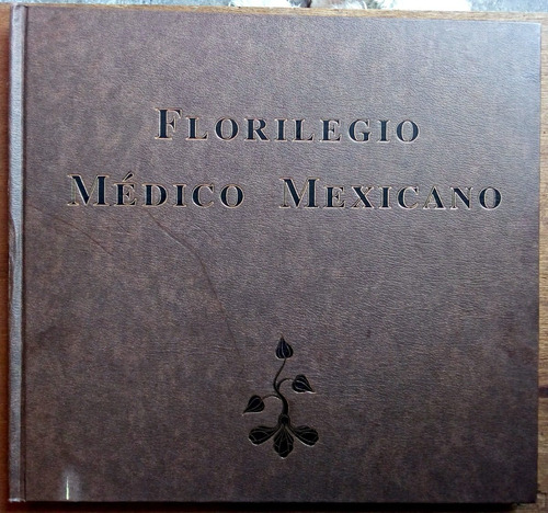 Florilegio Médico Mexicano Crónicas, Relatos De La Colonia