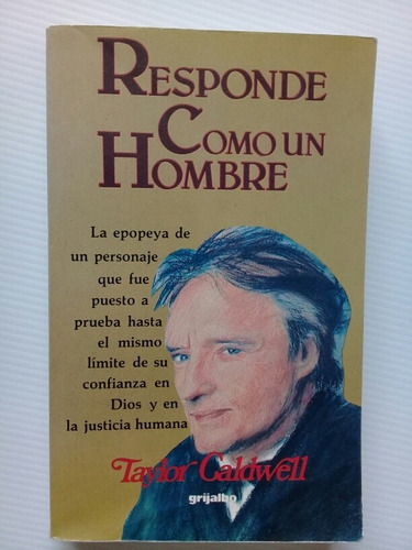 Responde Como Un Hombre Taylor Caldwell 1991 Primera Edición