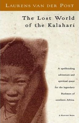 The Lost World Of The Kalahari - Laurens Van Der Post