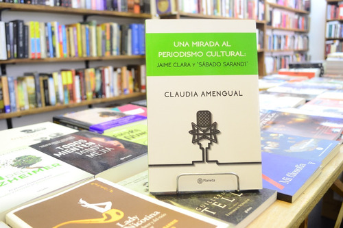 Una Mirada Al Periodismo Cultural. J. Clara Y Sarandi. 