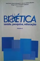 Comprar Livro Bioética - Saúde, Pesquisa, Educação - Vol. 2 - Dora Porto E Outros (orgs.) [2014]