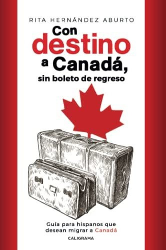 Libro Con Destino A Canadá Sin Boleto De Regresode Rita Hern
