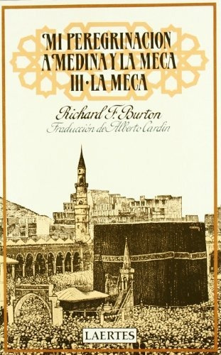 Libro Mi Peregrinacion A Medina Y La Meca Iii  De Burton Ric