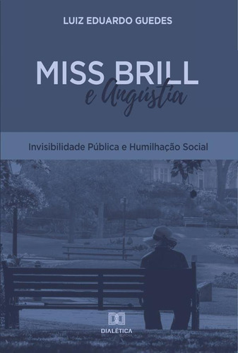 Miss Brill E Angústia, De Luiz Eduardo Guedes. Editorial Dialética, Tapa Blanda En Portugués, 2021