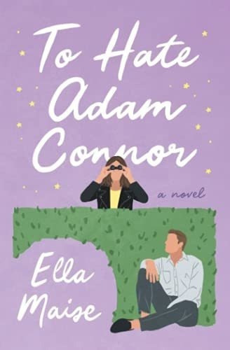 To Hate Adam Connor - Maise, Ella, De Maise, Ella. Editorial Createspace Independent Publishing Platform En Inglés