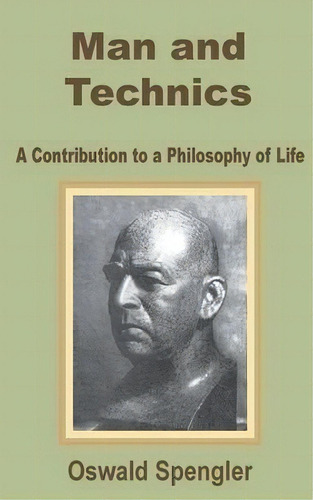 Man And Technics, De Oswald Spengler. Editorial University Press Pacific, Tapa Blanda En Inglés