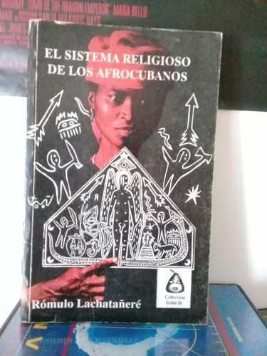 El Sistema Religioso De Los Afrocubanos Rómulo  Lachatañere