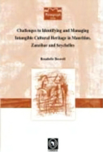 Challenges To Identifying And Managing Intangible Cultural Heritage In Mauritius, Zanzibar And Se..., De Rosabelle Boswell. Editorial Codesria, Tapa Blanda En Inglés