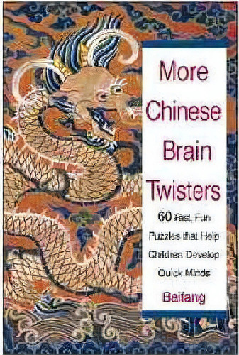 More Chinese Brain Twisters : 60 Fast, Fun Puzzles That Help Children Develop Quick Minds, De Liu Baifang. Editorial Turner Publishing Company, Tapa Blanda En Inglés