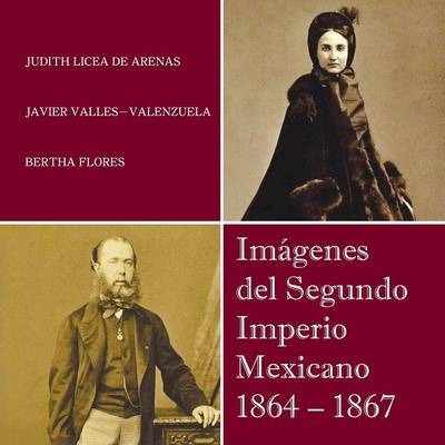 Libro Imagenes Del Segundo Imperio Mexicano 1864 - 1867 -...