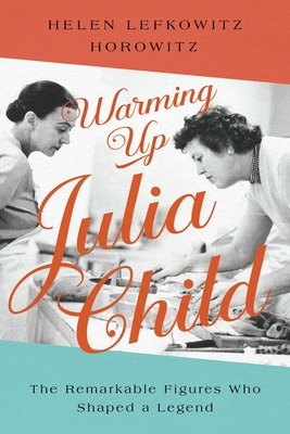 Libro Warming Up Julia Child: The Remarkable Figures Who ...
