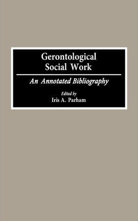 Gerontological Social Work - Iris A. Parham