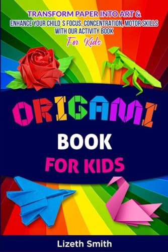 Book : Origami Book For Kids Transform Paper Into Art And .