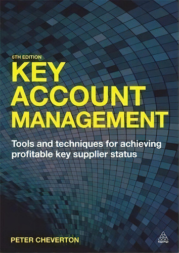 Key Account Management : Tools And Techniques For Achieving Profitable Key Supplier Status, De Peter Cheverton. Editorial Kogan Page Ltd, Tapa Blanda En Inglés