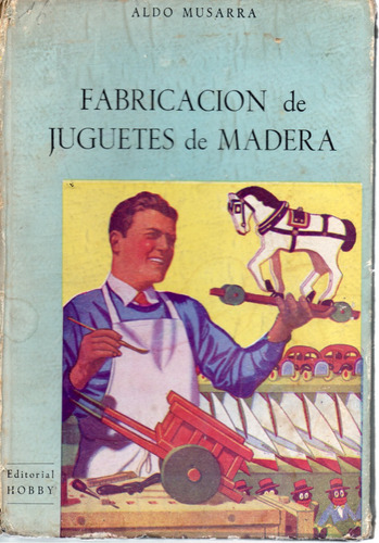 Fabricación De Juguetes De Madera - Aldo Musarra