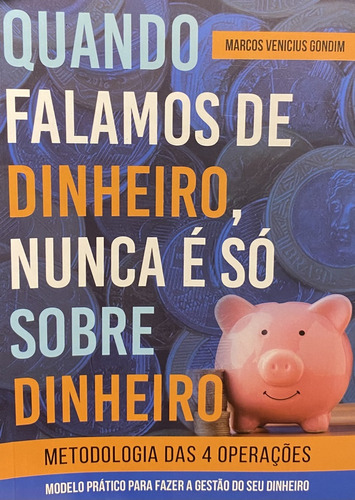 Quando Falamos De Dinheiro Nunca É Só Sobre Dinheiro, De Marcos Venicius Godin. Editora Expressão Editorial, Capa Mole Em Português