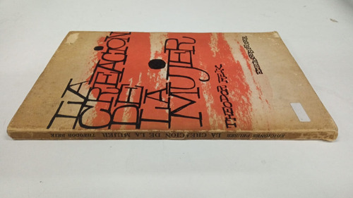 La Creacion De La Mujer - Theodor Reik - Ed. Peuser - 1962 (Usado)
