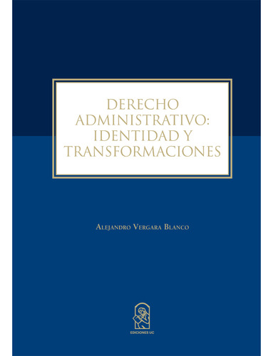 Derecho Administrativo: Identidad Y Transformaciones