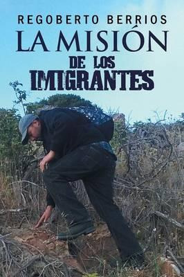 Libro La Mision De Los Imigrantes - Regoberto Berrios