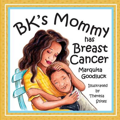 Libro Bk's Mommy Has Breast Cancer - Goodluck, Marquita
