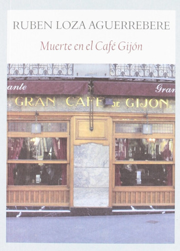 Muerte En El Cafe Gijon - Loza Aguerrebere, Ruben