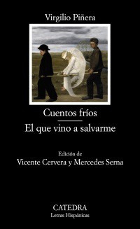 Cuentos Fríos - El Que Vino, Virgilio Piñera, Cátedra