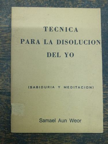 Tecnica Para La Disolucion Del Yo * Samael Aun Weor *