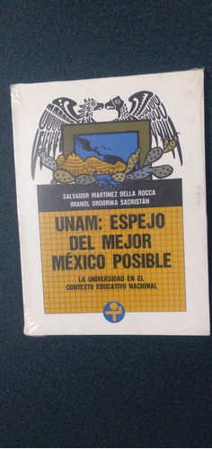 Unam: Espejo Del Mejor México Posible. Martínez Della Roca 