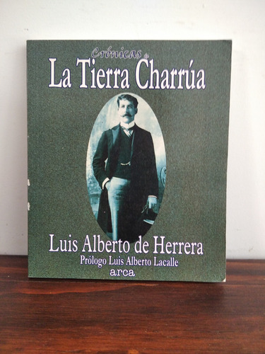 La Tierra Charrúa. Luis Alberto De Herrera.