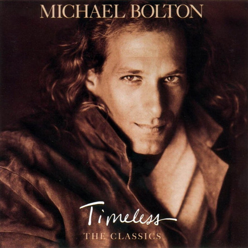 01 Cd: Michael Bolton: Timeless: The Classics.