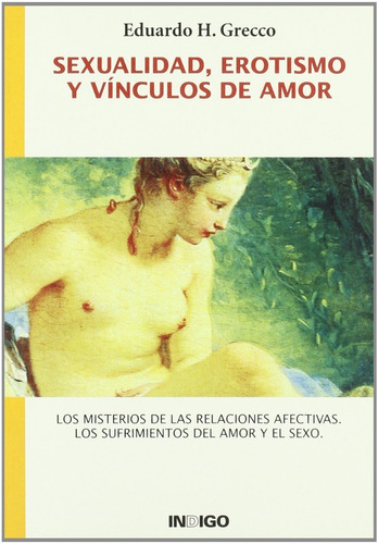Sexualidad, Erotismo Y Vínculos De Amor / Eduardo H. Grecco