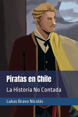 Libro: Piratas En Chile: La Historia No Contada (spanish