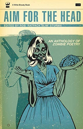 Aim For The Head: An Anthology Of Zombie Poetry, De Evan J. Peterson. Editorial Write Bloody Publishing, Tapa Blanda En Inglés