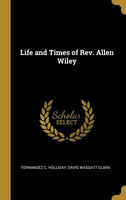 Libro Life And Times Of Rev. Allen Wiley - C. Holliday, D...