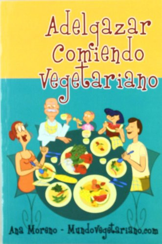 Libro Adelgazar Comiendo Vegetariano De Moreno Ana Mundo Veg
