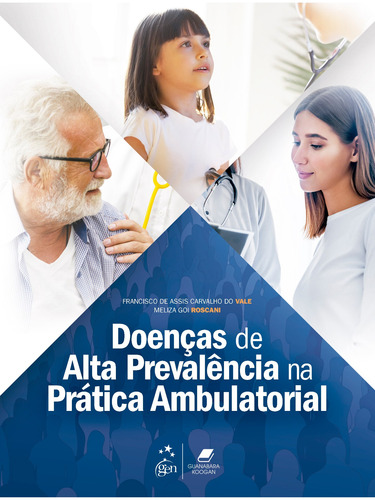 Doenças de Alta Prevalência na Prática Ambulatorial, de VALE, Francisco de Assis. Editorial Gen – Grupo Editorial Nacional Part S/A, capa mole em português, 2021