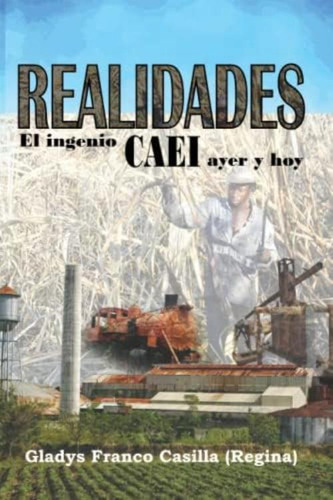 Realidades: El Ingenio Caei De Ayer Y De Hoy (spanish Edition), De Franco Casillas, Gladys. Editorial Oem, Tapa Blanda En Español