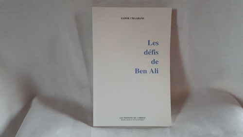 Les Defis De Ben Ali Sadok Chaabane Les Editions De L Orient