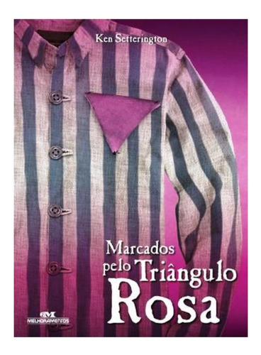 Livro Biografia Marcados Pelo Triângulo Rosa Histórias Reais