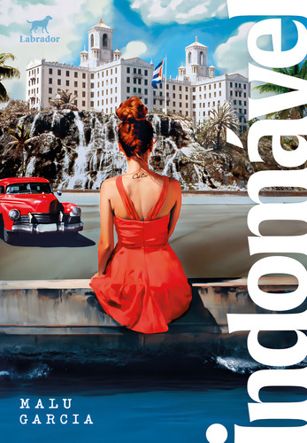 Indomável: As Descobertas De Uma Brasileira Em Cuba, De Malu Garcia. Editorial Editora Labrador, Tapa Mole, Edición 1 En Português, 2024