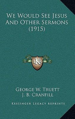 Libro We Would See Jesus And Other Sermons (1915) - Georg...