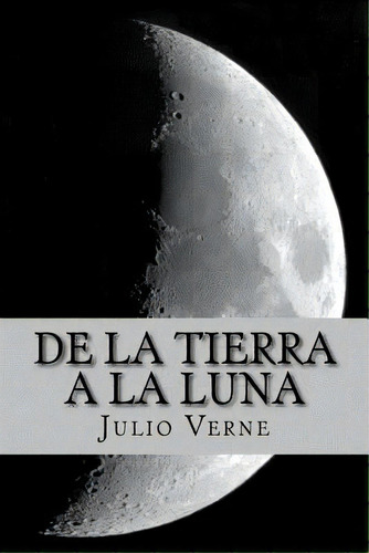 De La Tierra A La Luna, De Sara Lopez. Editorial Createspace, Tapa Blanda En Español