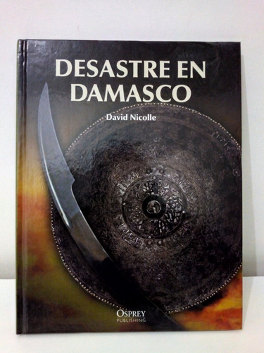 Desastre En Damasco - David Nicolle