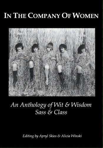 In The Company Of Women : An Anthology Of Wit & Wisdom, Sass & Class, De Alicia Winski. Editorial Edgar & Lenore's Publishing, Tapa Blanda En Inglés