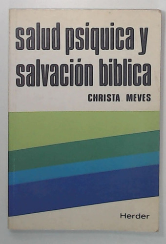 Salud Psiquica Y Salvacion Biblica  - Meves, Christa