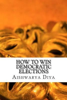 Libro How To Win Democratic Elections : The Steps To Win ...